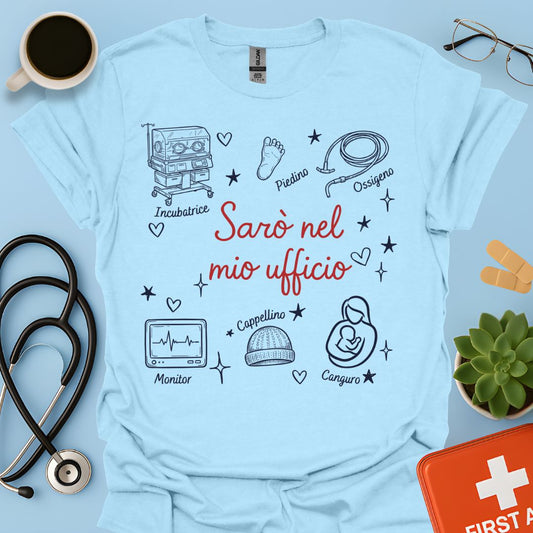 Sarò nel mio ufficio - Maglietta Terapia Intensiva Neonatale