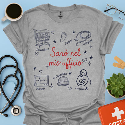 Sarò nel mio ufficio - Maglietta Terapia Intensiva Neonatale