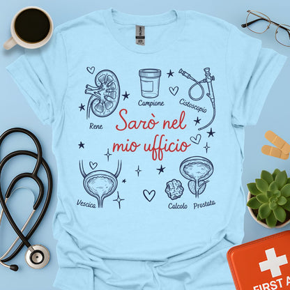 Sarò nel mio ufficio - Maglietta per Urologo e Specialista in Urologia