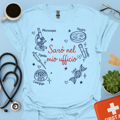 Sarò nel mio ufficio - Maglietta per Tecnico di Laboratorio Biomedico e Ricercatore