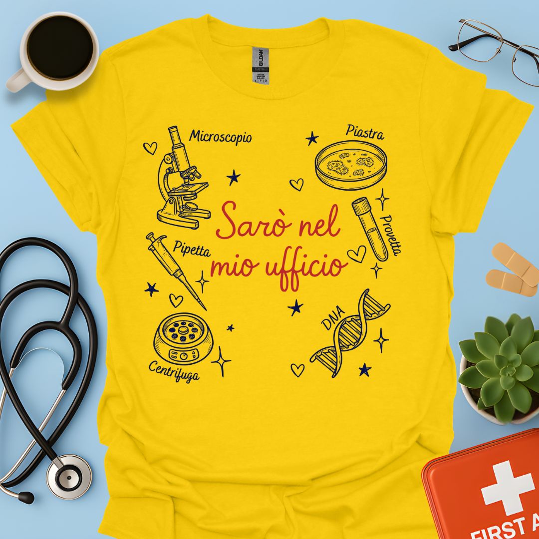 Sarò nel mio ufficio - Maglietta per Tecnico di Laboratorio Biomedico e Ricercatore