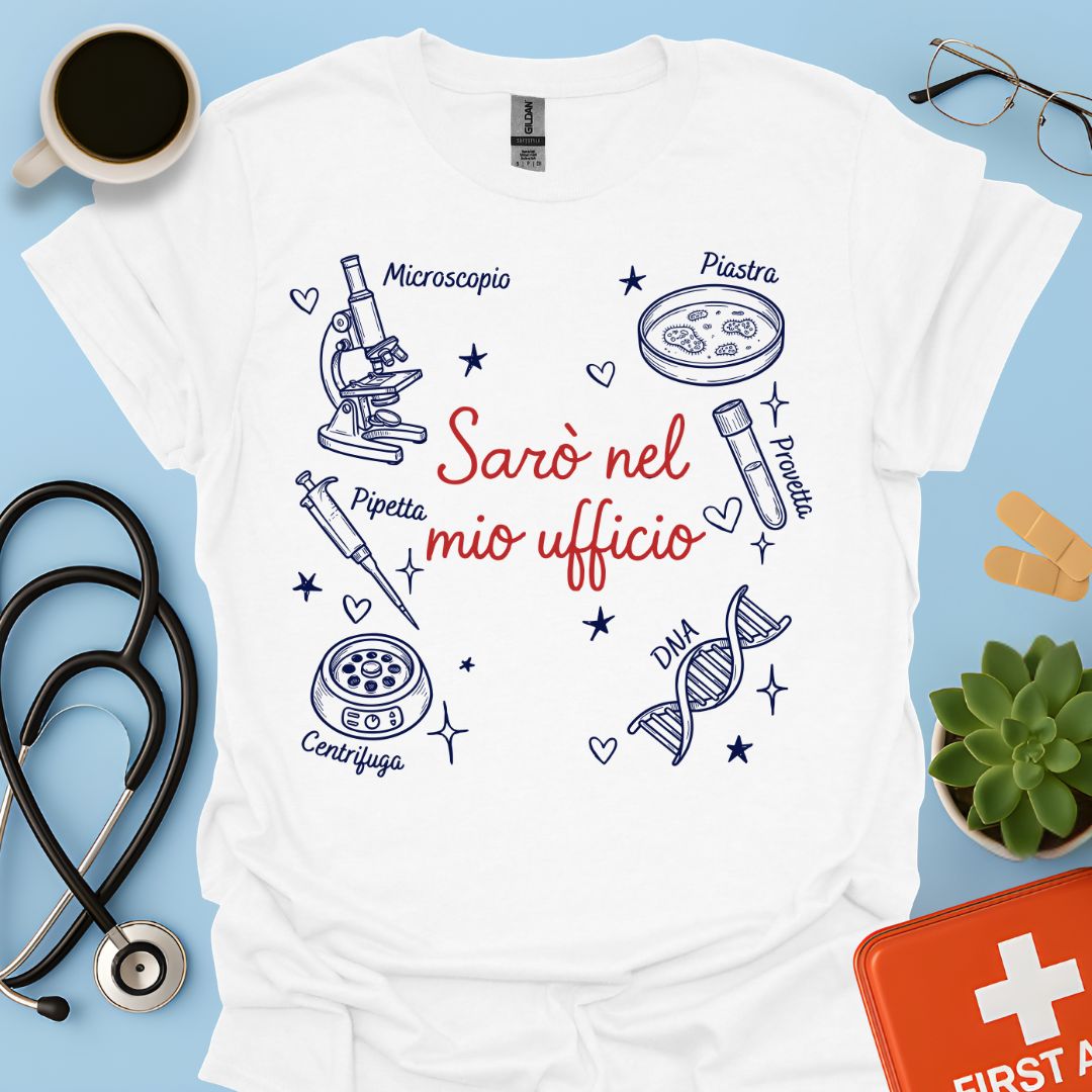 Sarò nel mio ufficio - Maglietta per Tecnico di Laboratorio Biomedico e Ricercatore
