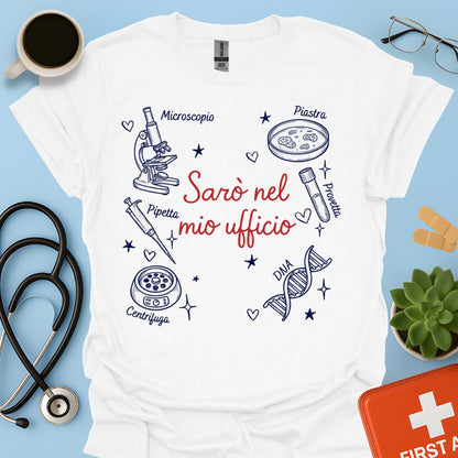 Sarò nel mio ufficio - Maglietta per Tecnico di Laboratorio Biomedico e Ricercatore