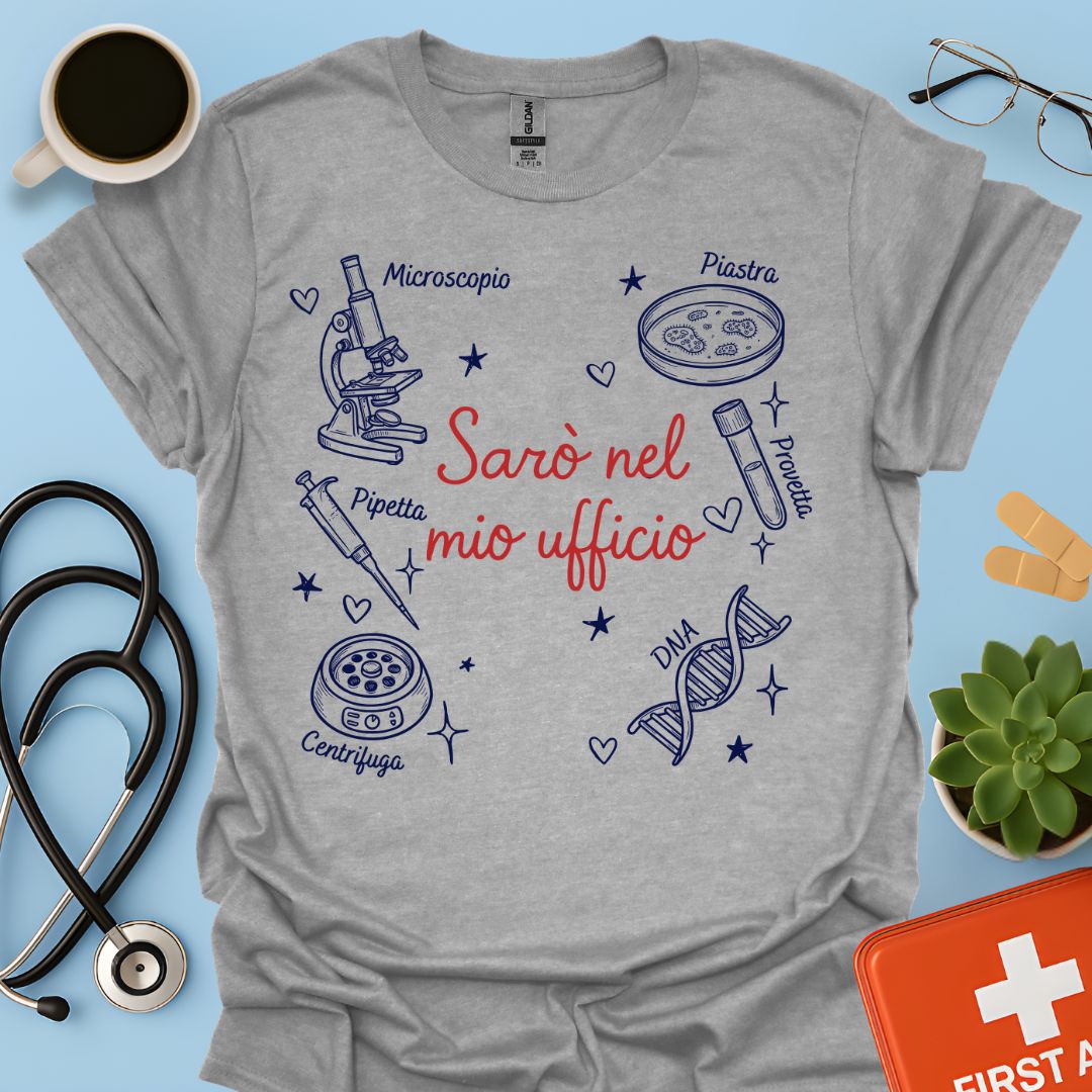 Sarò nel mio ufficio - Maglietta per Tecnico di Laboratorio Biomedico e Ricercatore