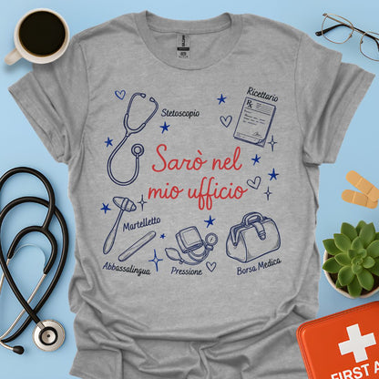 Sarò nel mio ufficio - Maglietta per Medico di Medicina Generale e Medico di Base