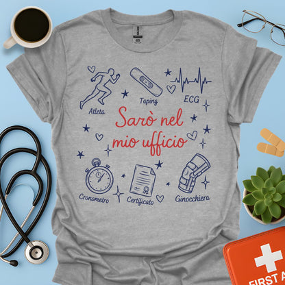 Sarò nel mio ufficio - Maglietta Medico dello Sport e Specialista in Medicina Sportiva