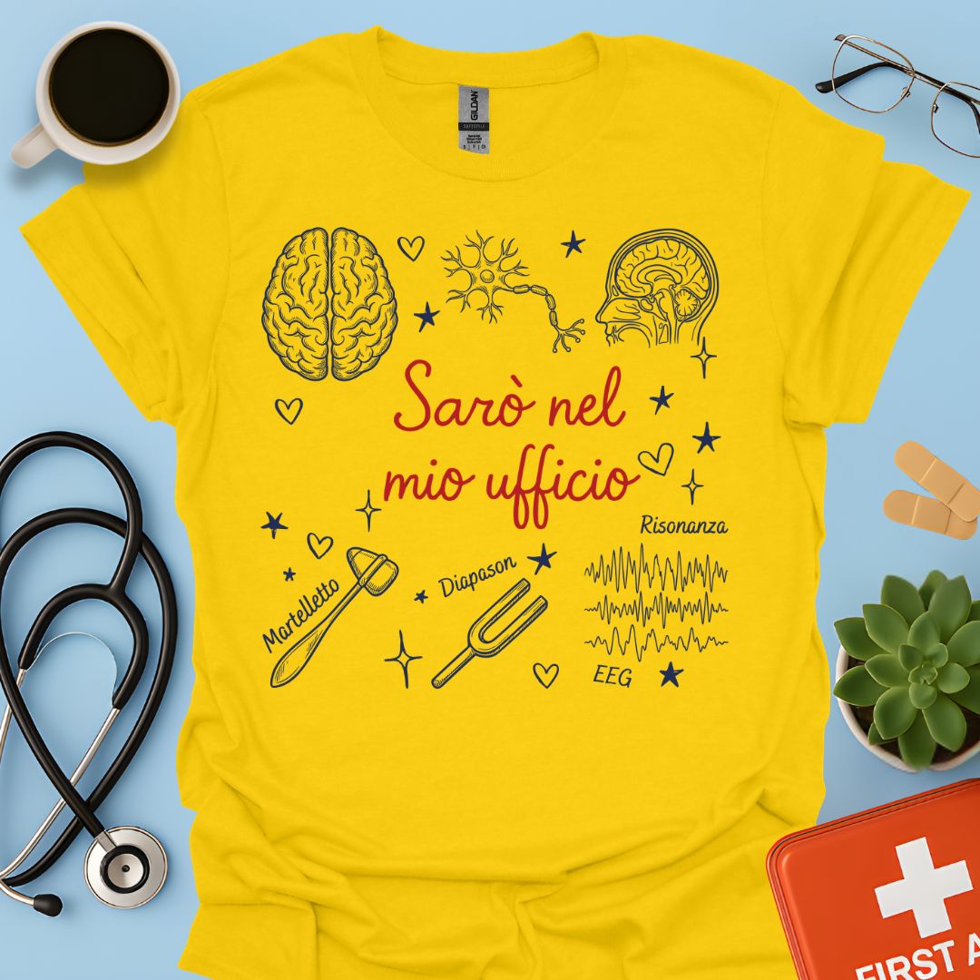 Sarò nel mio ufficio - Maglietta Neurologa e Specialista in Neurologia