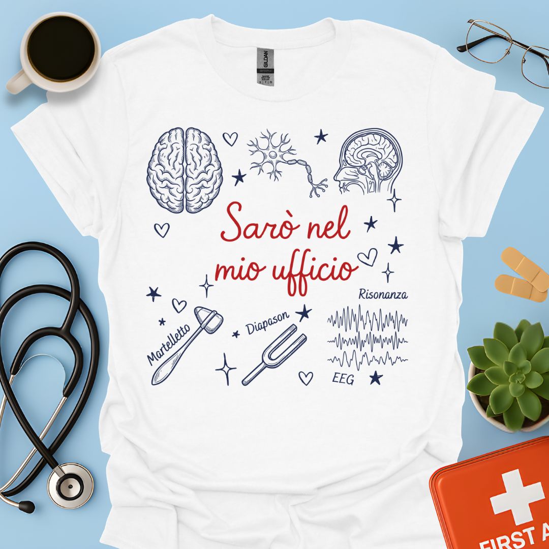 Sarò nel mio ufficio - Maglietta Neurologa e Specialista in Neurologia