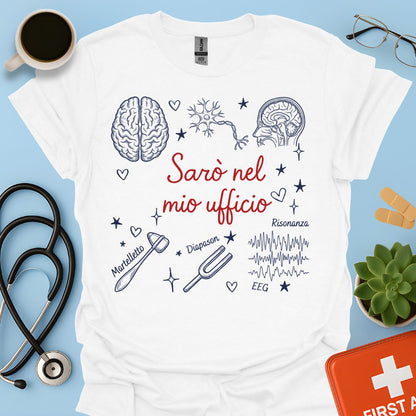 Sarò nel mio ufficio - Maglietta Neurologa e Specialista in Neurologia