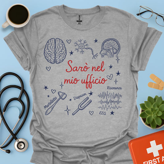 Sarò nel mio ufficio - Maglietta Neurologa e Specialista in Neurologia