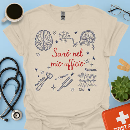 Sarò nel mio ufficio - Maglietta Neurologa e Specialista in Neurologia