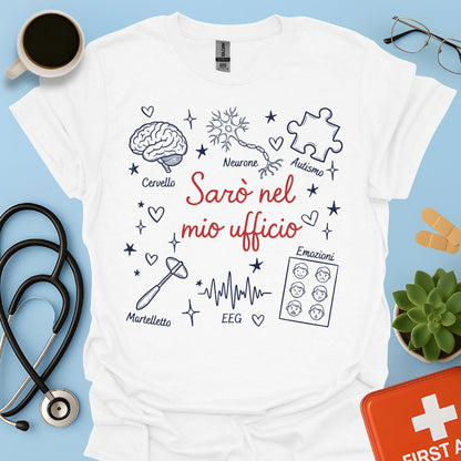 Sarò nel mio ufficio - Maglietta Neuropsichiatra Infantile e Neurodiversità
