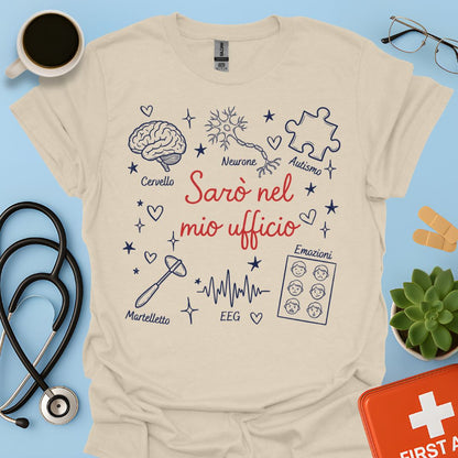 Sarò nel mio ufficio - Maglietta Neuropsichiatra Infantile e Neurodiversità