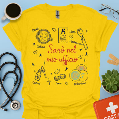 Sarò nel mio ufficio - Maglietta per Oculista e Medico Oftalmologo