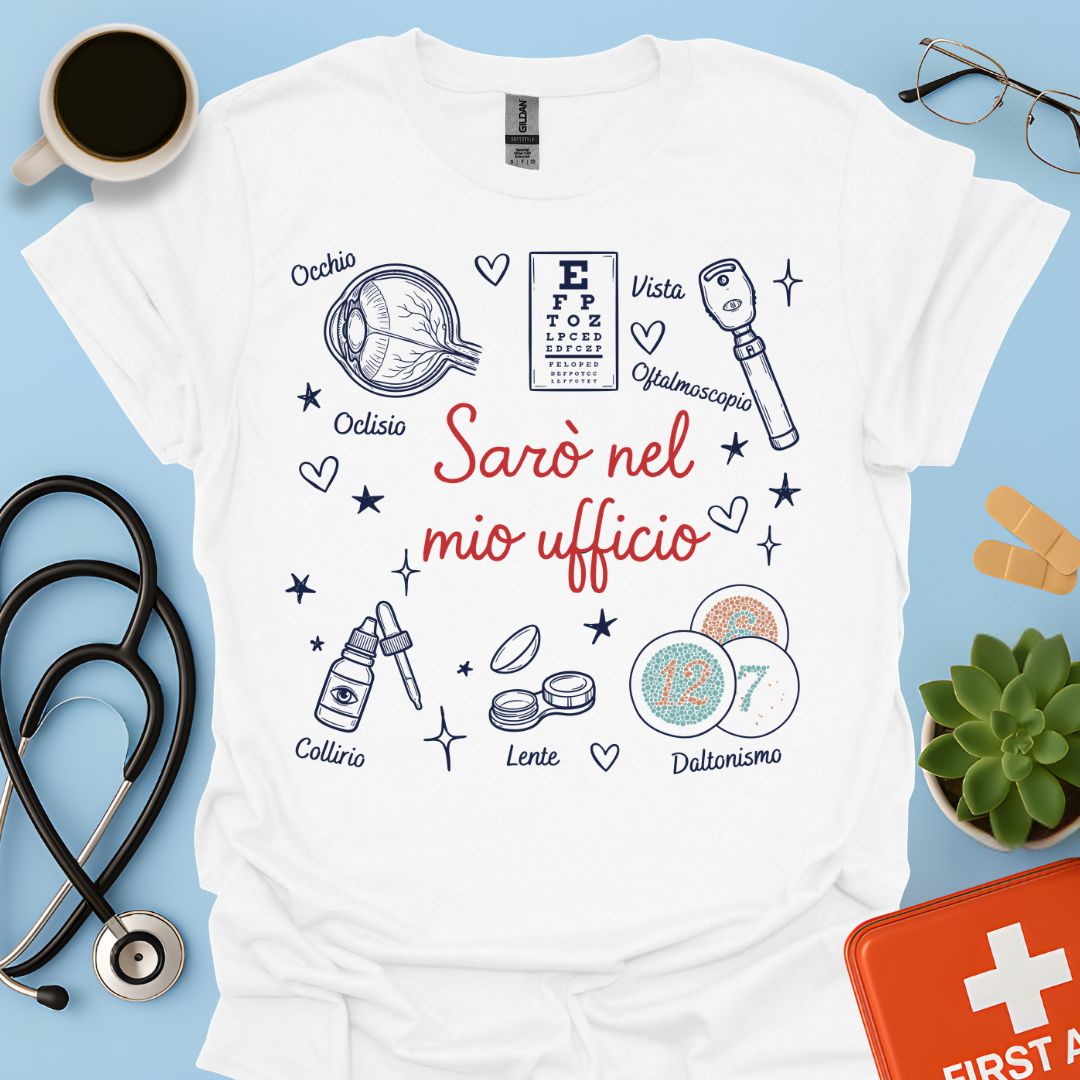 Sarò nel mio ufficio - Maglietta per Oculista e Medico Oftalmologo