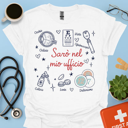 Sarò nel mio ufficio - Maglietta per Oculista e Medico Oftalmologo