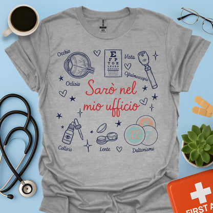 Sarò nel mio ufficio - Maglietta per Oculista e Medico Oftalmologo