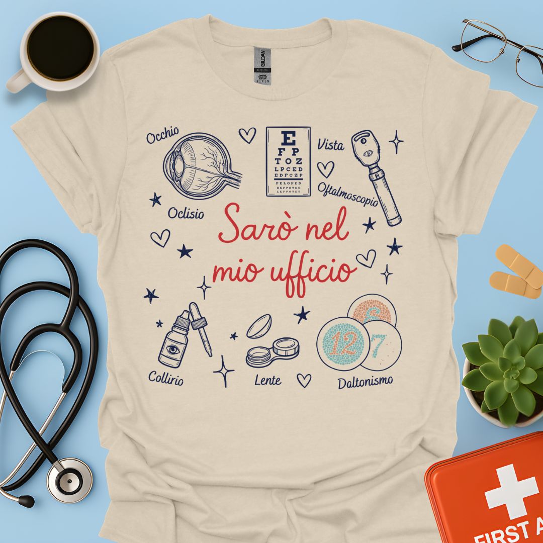 Sarò nel mio ufficio - Maglietta per Oculista e Medico Oftalmologo