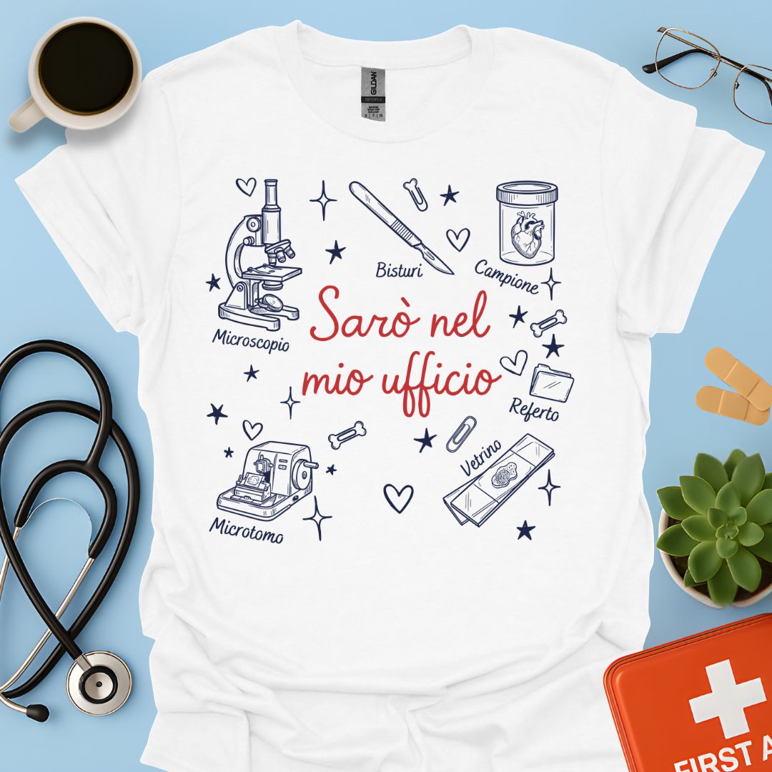 Sarò nel mio ufficio - Maglietta Divertente Patologo e Medico Legale
