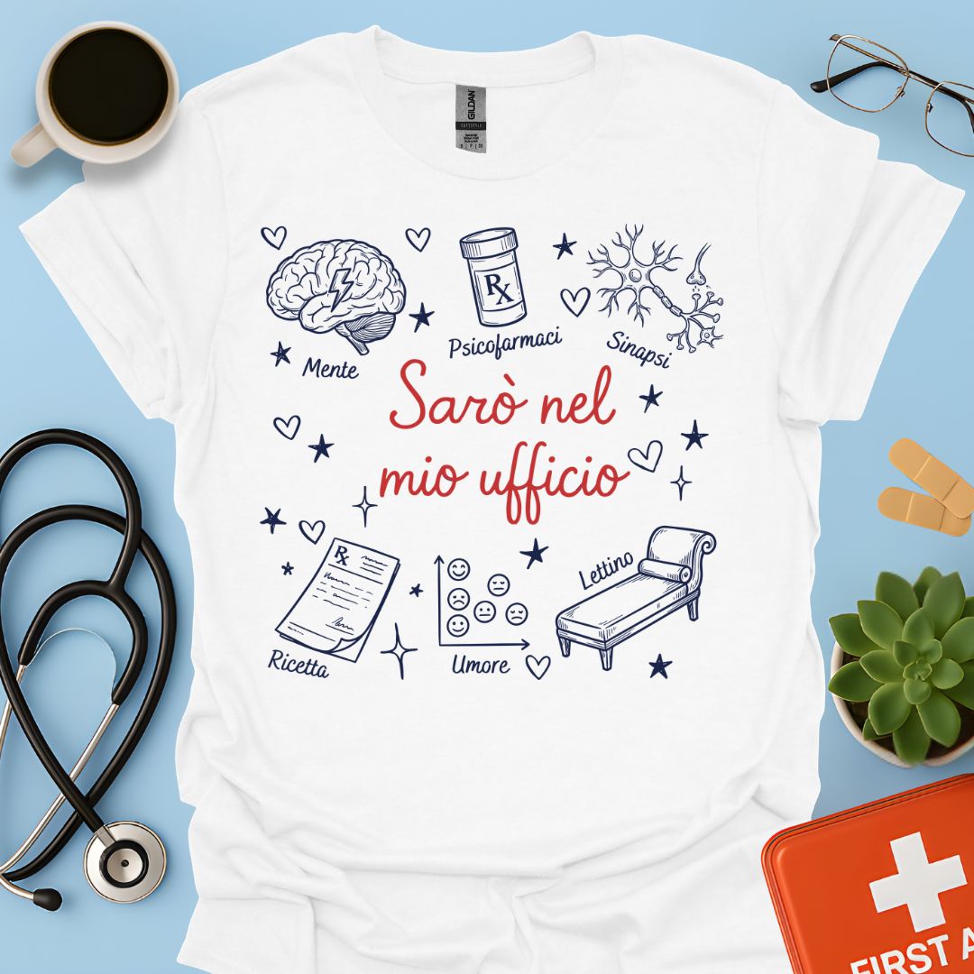 Sarò nel mio ufficio - Maglietta per Psichiatra