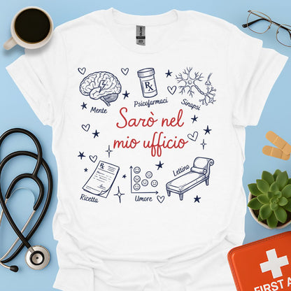 Sarò nel mio ufficio - Maglietta per Psichiatra