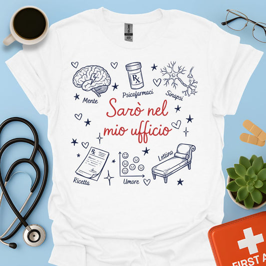 Sarò nel mio ufficio - Maglietta per Psichiatra