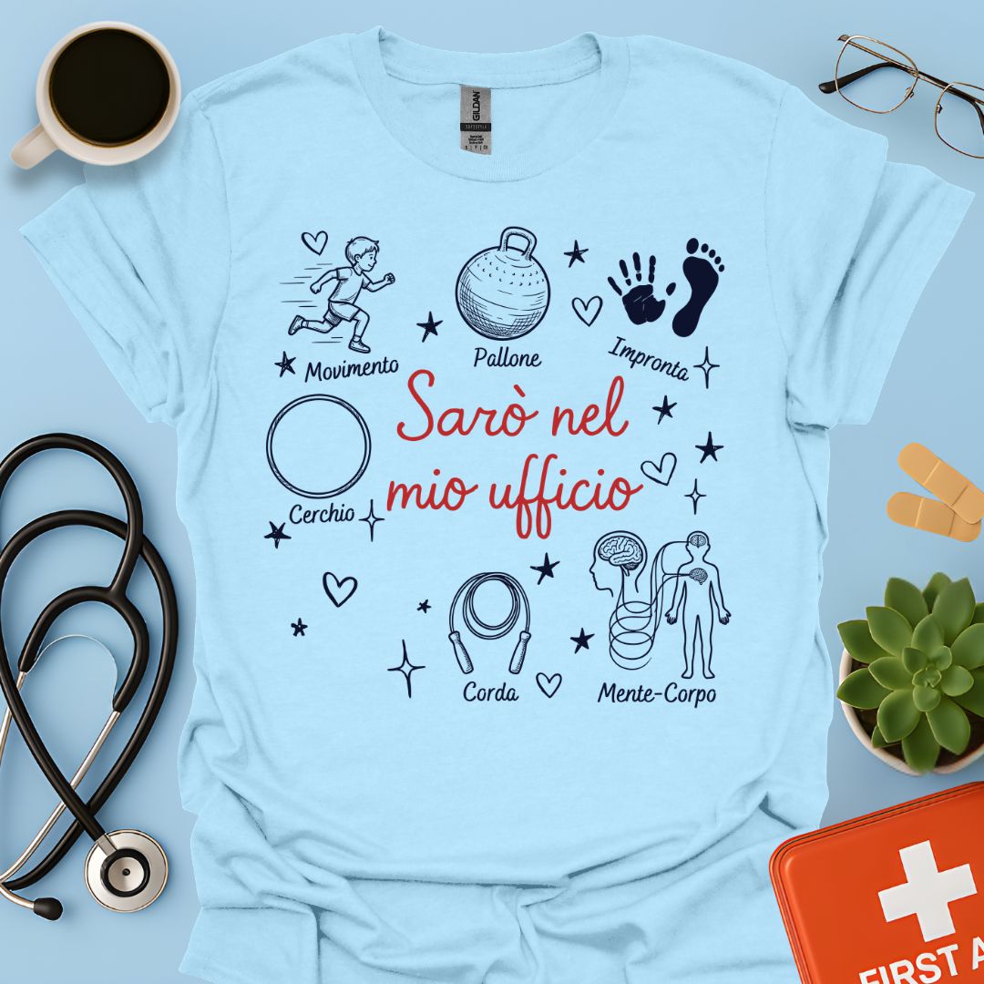Sarò nel mio ufficio - Maglietta per Psicomotricista e Terapista della Neuro e Psicomotricità
