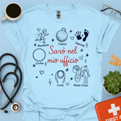 Sarò nel mio ufficio - Maglietta per Psicomotricista e Terapista della Neuro e Psicomotricità