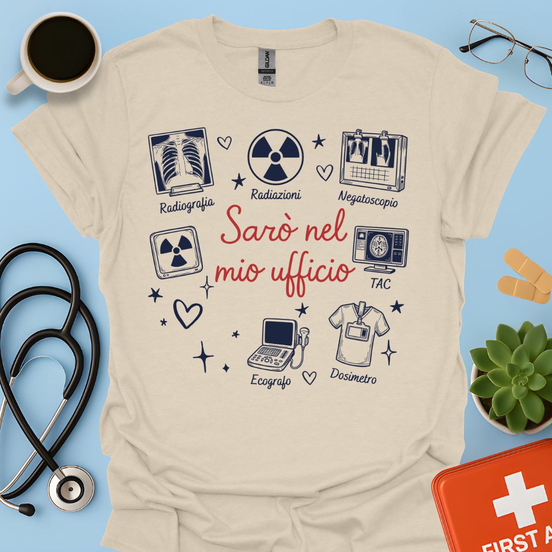 Sarò nel mio ufficio - Maglietta per Radiologa e Tecnico di Radiologia (TSRM)