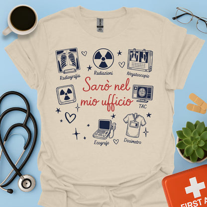 Sarò nel mio ufficio - Maglietta per Radiologa e Tecnico di Radiologia (TSRM)