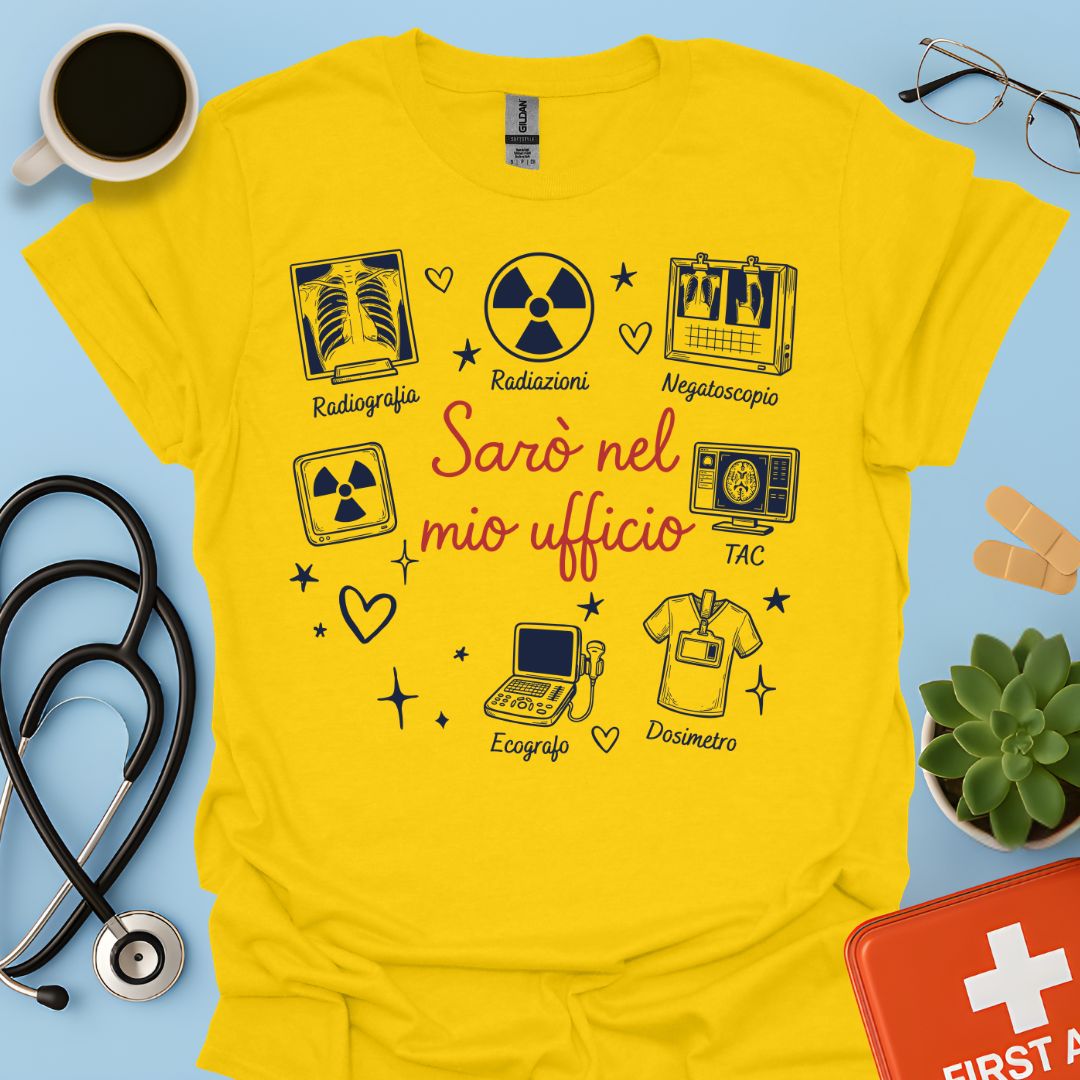 Sarò nel mio ufficio - Maglietta per Radiologa e Tecnico di Radiologia (TSRM)