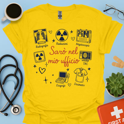 Sarò nel mio ufficio - Maglietta per Radiologa e Tecnico di Radiologia (TSRM)