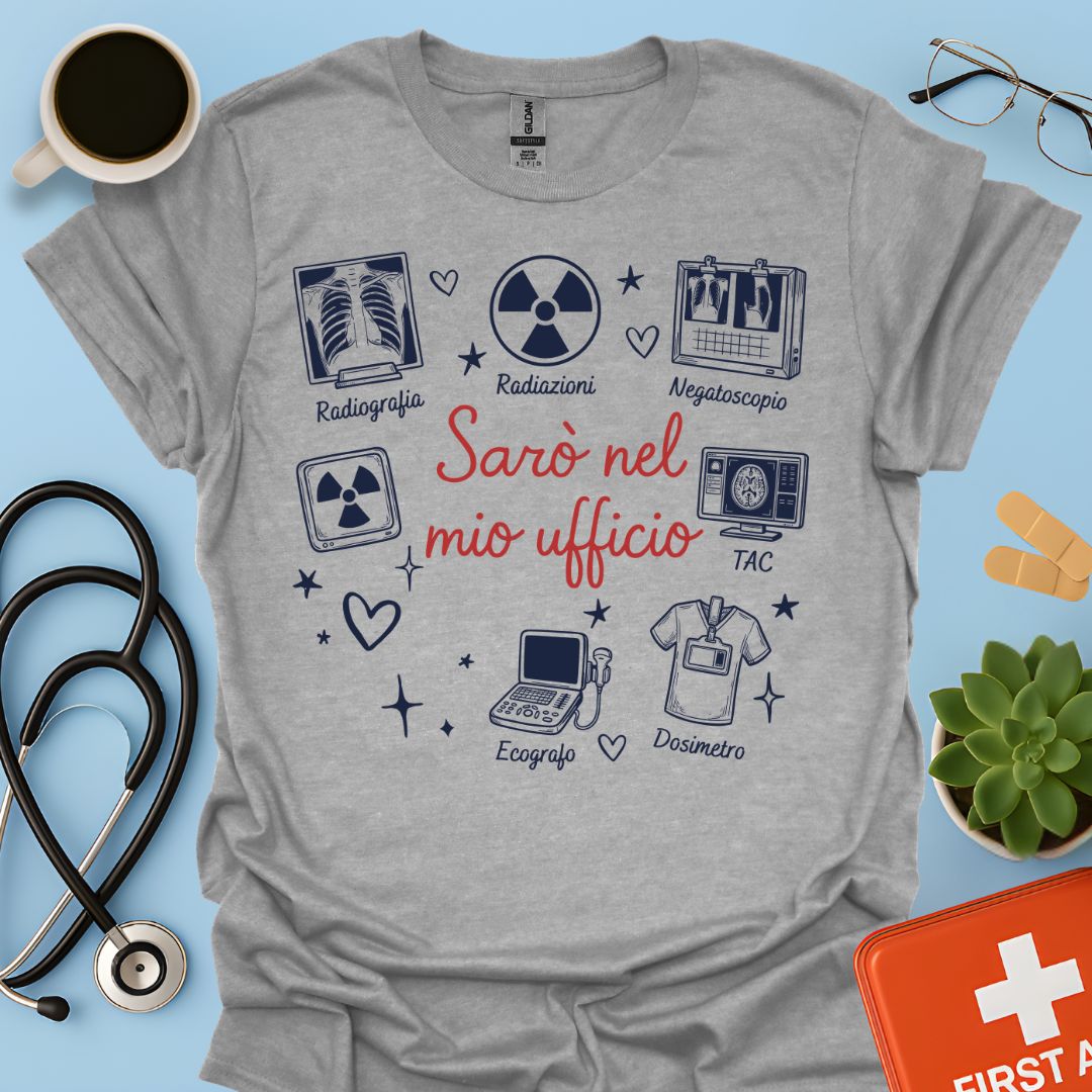 Sarò nel mio ufficio - Maglietta per Radiologa e Tecnico di Radiologia (TSRM)
