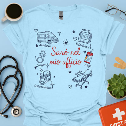 Sarò nel mio ufficio - Maglietta per Soccorritrice e Operatore di Primo Soccorso