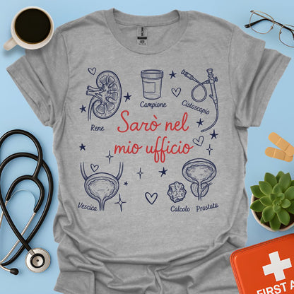 Sarò nel mio ufficio - Maglietta per Urologo e Specialista in Urologia