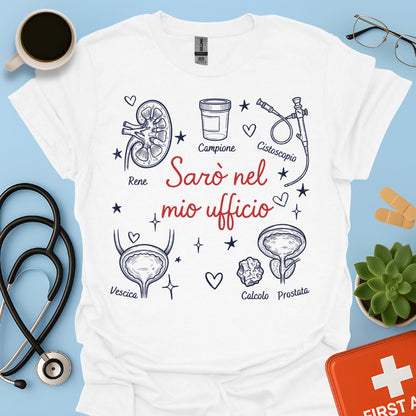 Sarò nel mio ufficio - Maglietta per Urologo e Specialista in Urologia