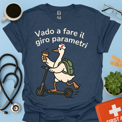 Vado a fare il giro parametri - Maglietta Divertente Oca per Infermiera e OSS