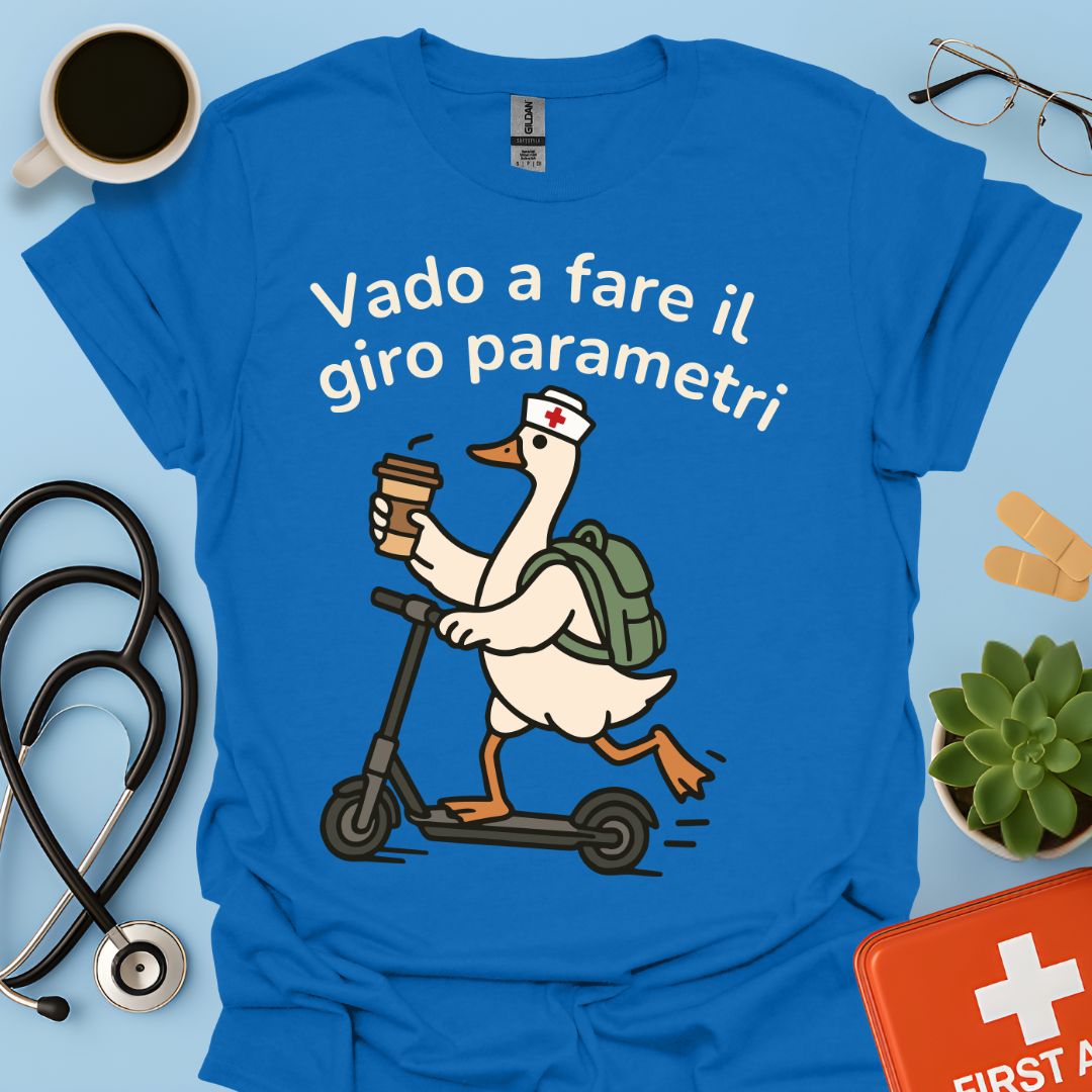 Vado a fare il giro parametri - Maglietta Divertente Oca per Infermiera e OSS