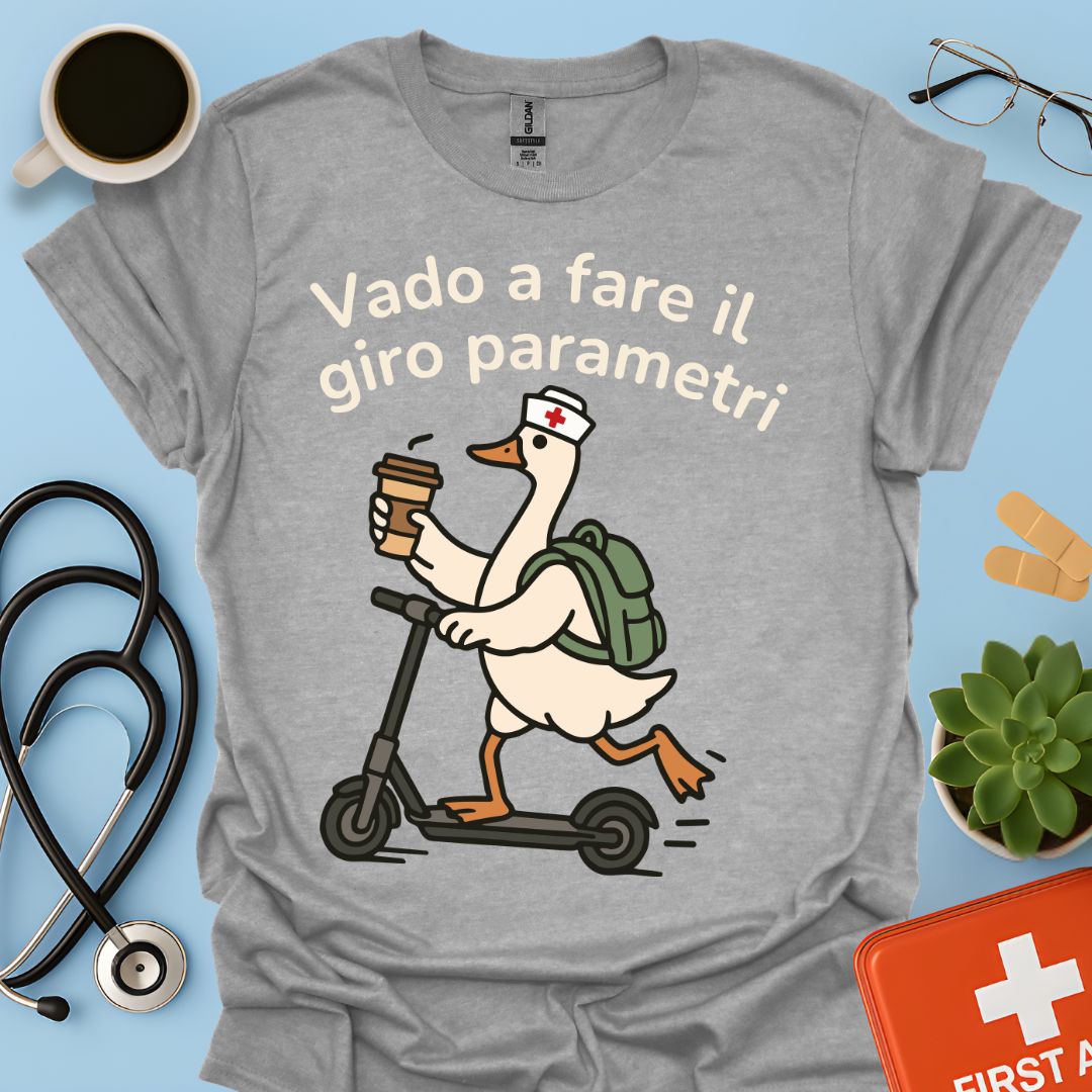Vado a fare il giro parametri - Maglietta Divertente Oca per Infermiera e OSS