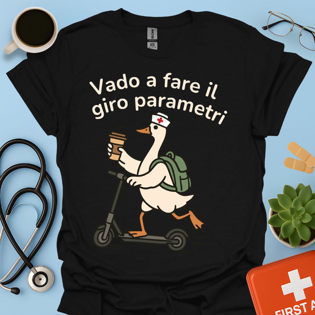 Vado a fare il giro parametri - Maglietta Divertente Oca per Infermiera e OSS