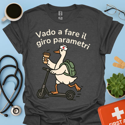 Vado a fare il giro parametri - Maglietta Divertente Oca per Infermiera e OSS