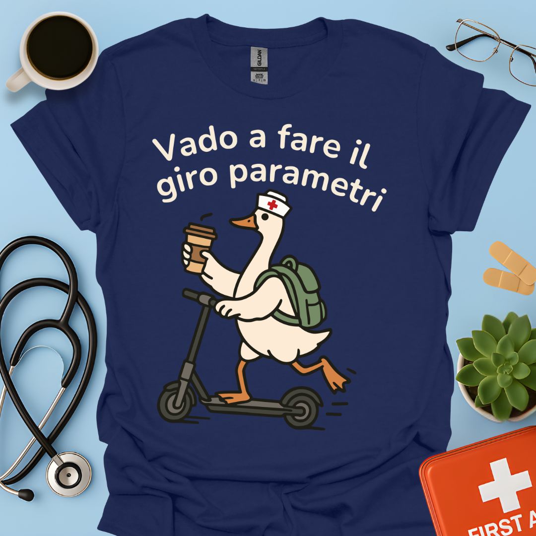 Vado a fare il giro parametri - Maglietta Divertente Oca per Infermiera e OSS